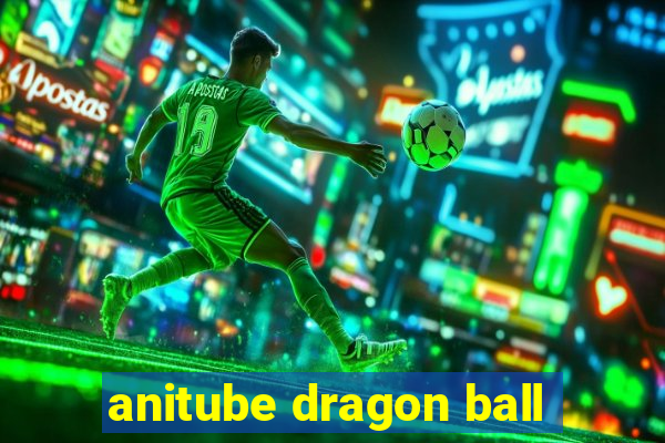 anitube dragon ball